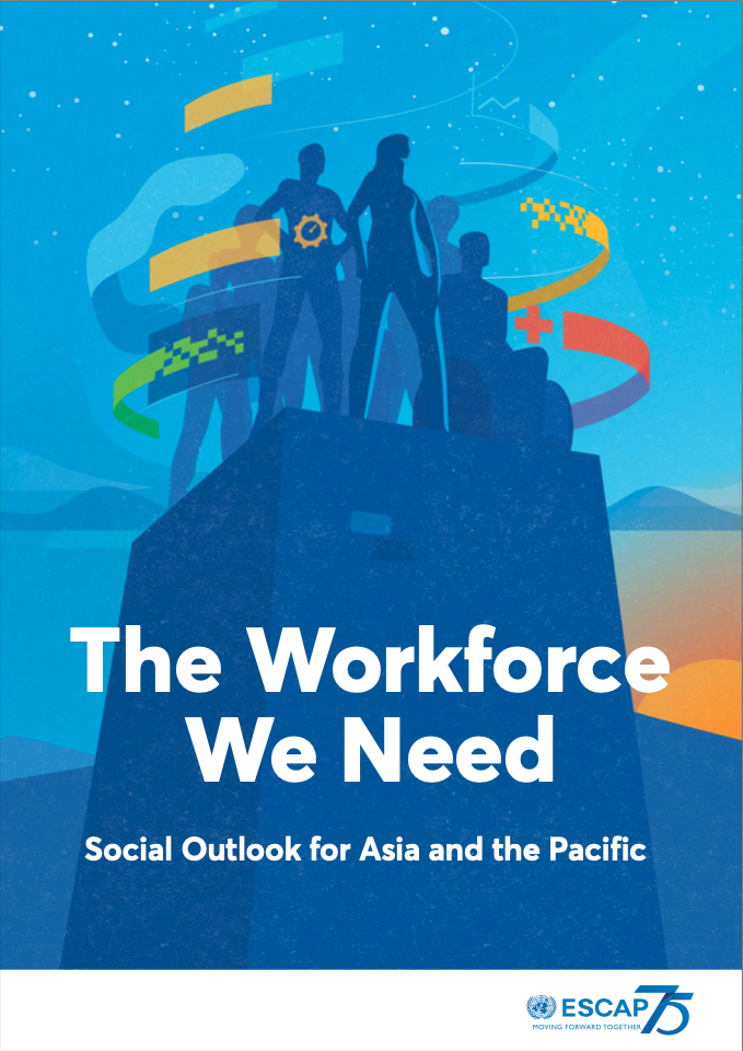 The workforce we need : social outlook for Asia and the Pacific Cover